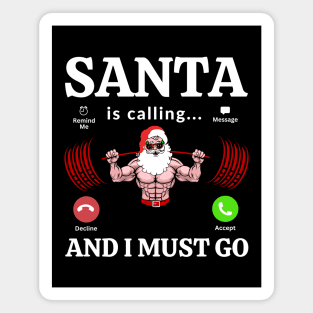 Santa Is Calling And I Must Go Magnet